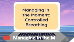 Controlled Breathing to help calm anxiety and self-manage