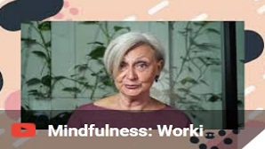 Mindfulness – Working Towards Wellbeing